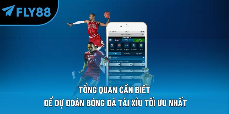 Tổng quan cần biết để dự đoán bóng đá tài xỉu tối ưu nhất